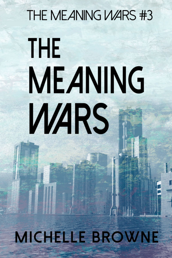 The Meaning Wars - Michelle Browne - Meaning Wars