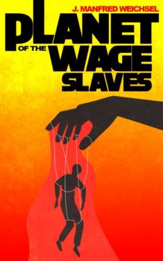 Planet of the Wage Salves - J. Manfred Weichsel