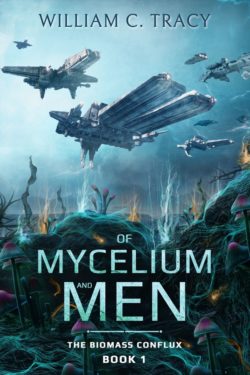 Of Mycelium and Men - William C. Tracy - The Biomass Conflux