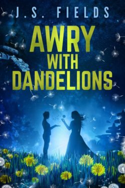 Awry With Dandelions 0 J.S. Fields