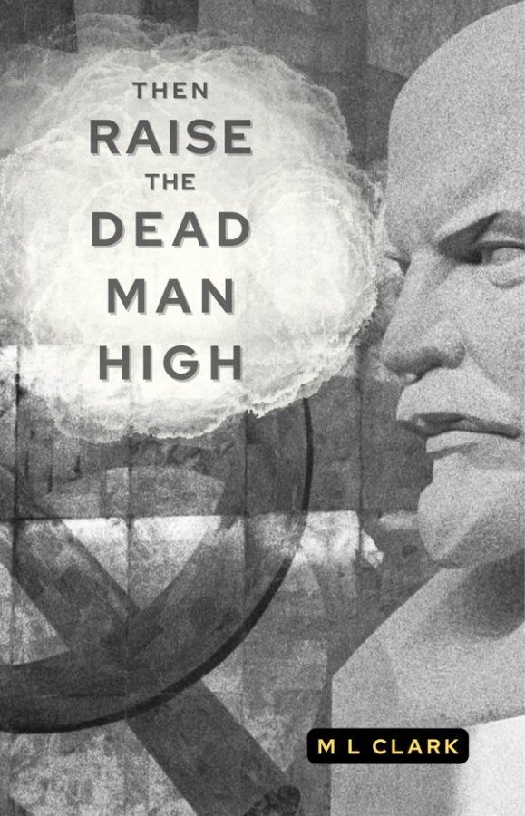 Then Raise the Dead Man High - M L Clark