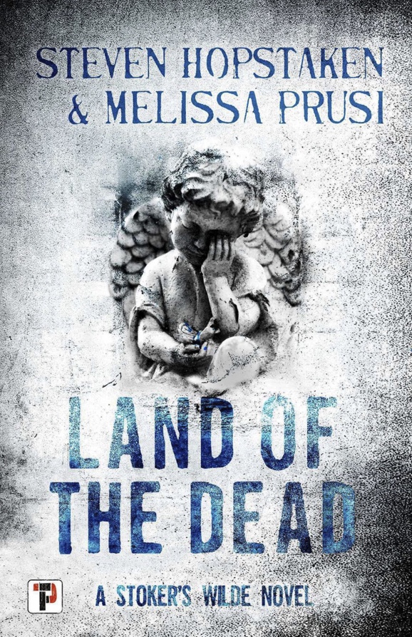 Land of the Dead - Steven Hopstaken & Melissa Prusi