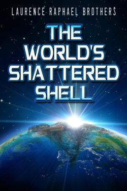 The World's Shattered Shell - Laurence Raphael Brothers