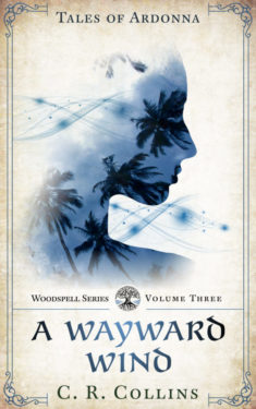 A Wayward Wind - C. R. Collins - Woodspell / Tales of Ardonna