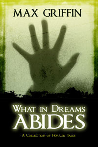 What in Dreams Abides - Max Griffin
