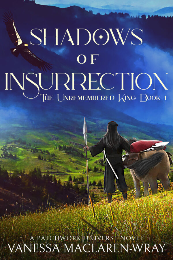 Shadows of Insurrection - Vanessa MacLaren-Wray - The Unremembered King