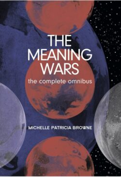 The Meaning Wars Omnibus - Michelle Browne