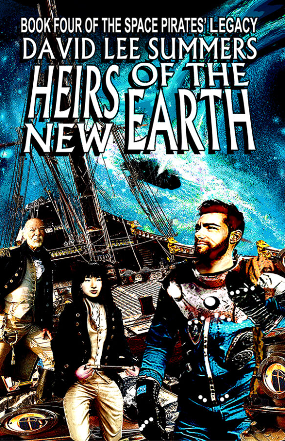 Heirs of the New Earth - David Lee Summers - Space Pirates' Legacy