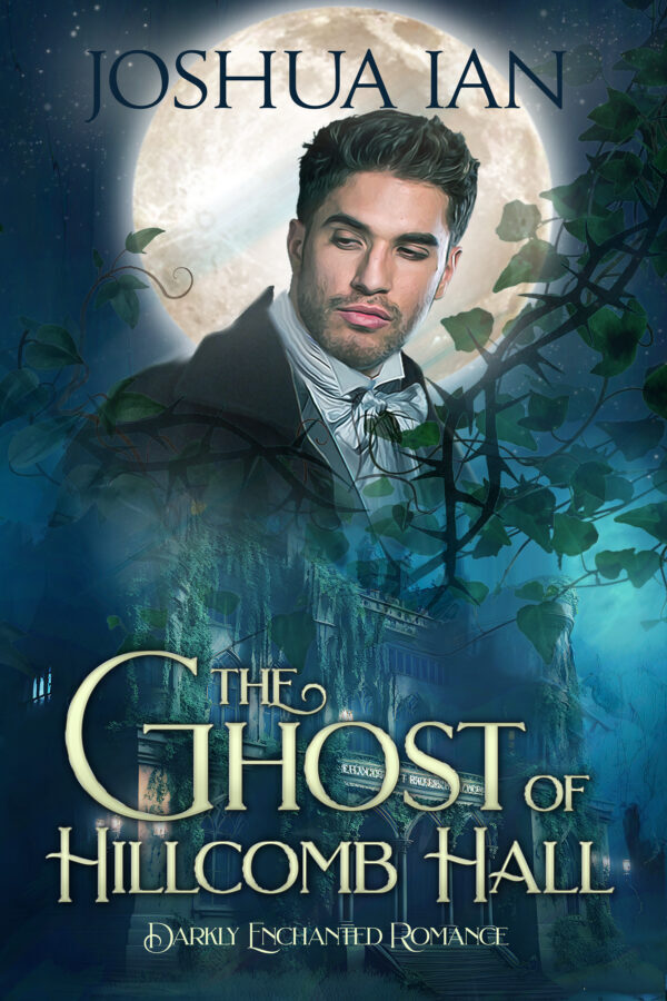 The Ghost of Hillcomb Hall - Joshua Ian - Darkly Enchanted Romance