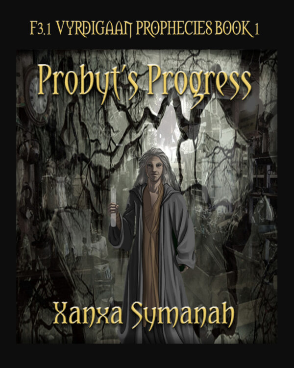 Probyt's Progress - Xanxa Symanah - Vyrdigaan Prophecies