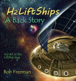 H2LiftShips Back Story - Bob Freeman - H2LiftShip Saga