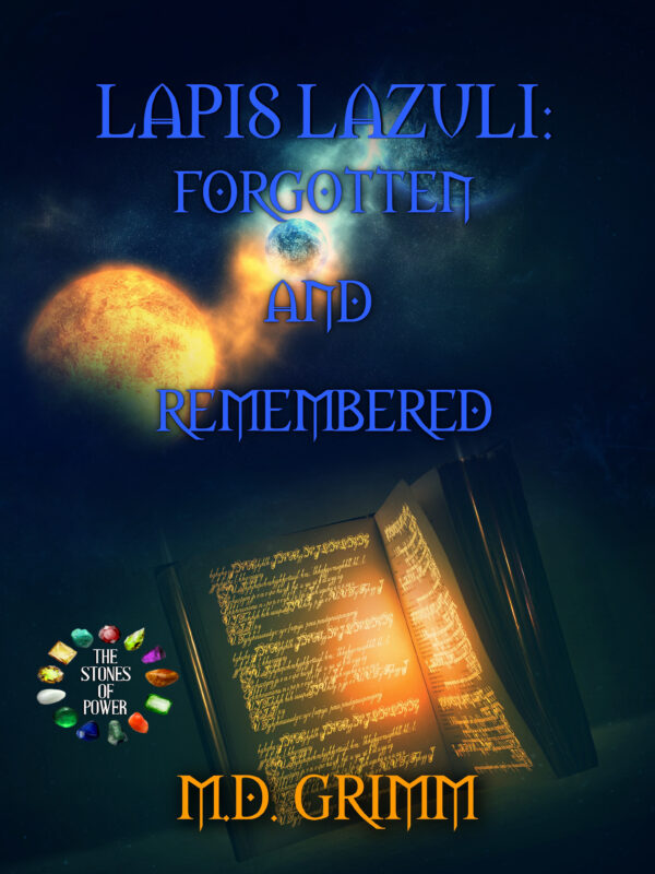 Lapus Lazuli: Forgotten and Remembered - M.D. Grimm - Stones of Power
