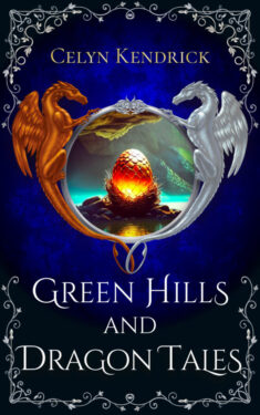Green Hills and Dragon Tales - Celyn Kendrick