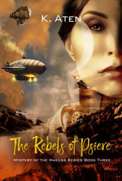 The Rebels of Psiere - K. Aten - Mystery of the Makers