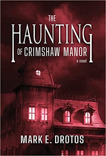 The Haunting of Crimshaw Manor - Mark E. Drotos