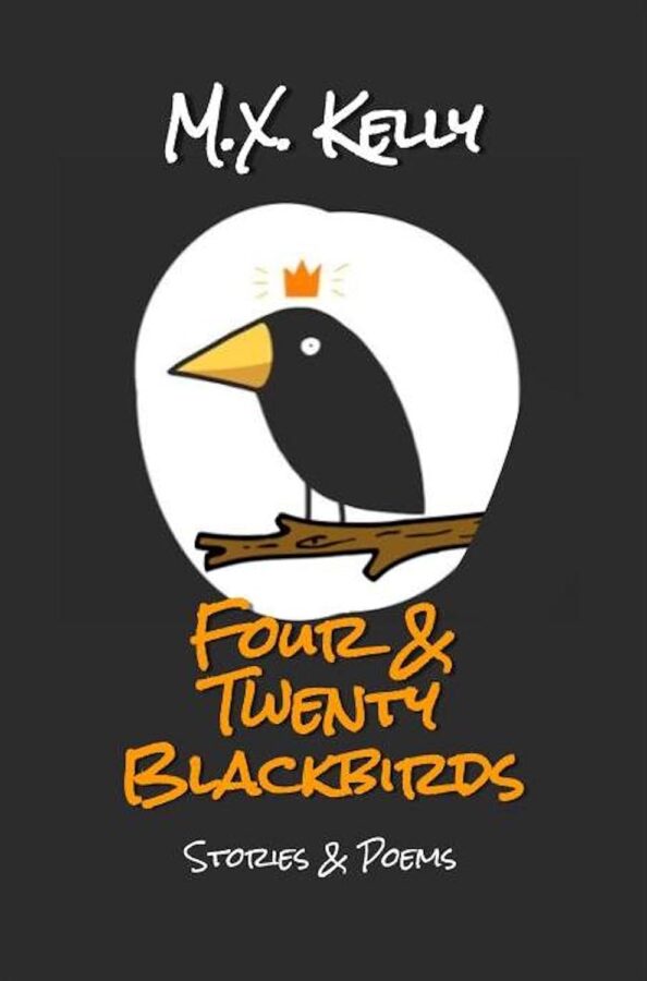 Four & Twenty Blackbirds - M.X. Kelly
