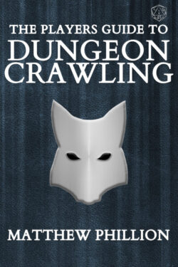The Player's Guide to Dungeon Crawling - Matthew Phillion - The Dungeon Crawlers