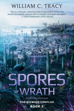 The Spores of Wrath - William C. Tracy - The Biomass Conflux