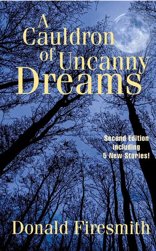 A Cauldron of Uncanny Dreams - Donald Firesmith