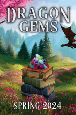 Dragon Gems - Spring 2024 anthology