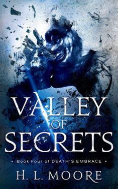 Valley of Secrets - H. L. Moore - Death's Embrace