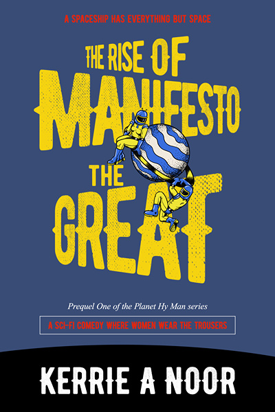 The Rise of Manifesto The Great - Kerrie A Noor - Planet Hy Man