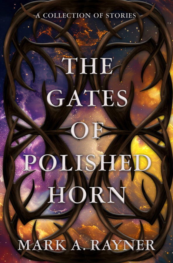 The Gates of Polished Horn - Mark A. Rayner - collection