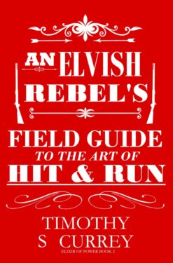 Book Cover: An Elvish Rebel's Field Guide to the Art of Hit & Run