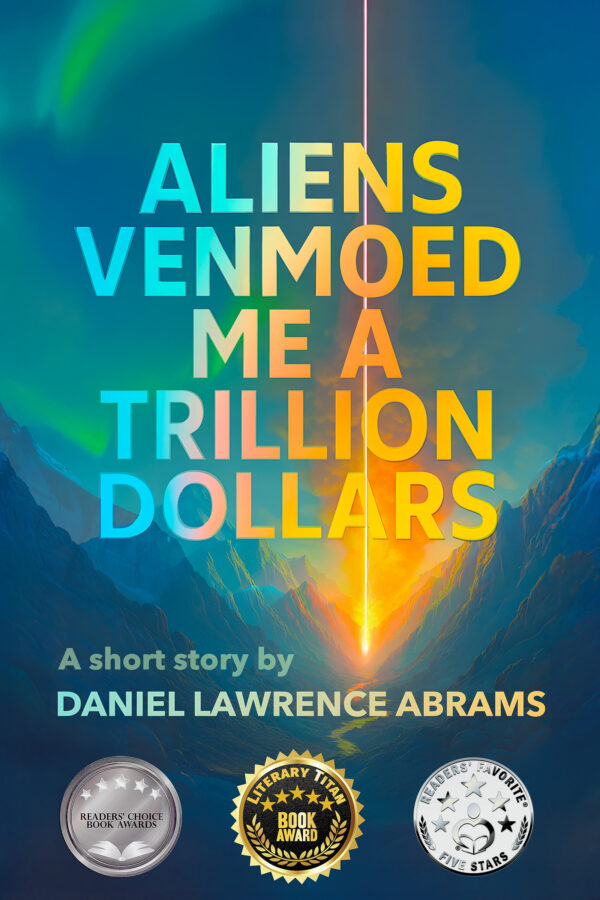 Aliens Venmoed Me A Trillion Dollars - Daniel Lawrence Abrams