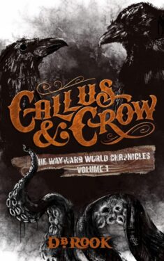 Callus & Crow - DB Rook - The Wayward World Chronicles