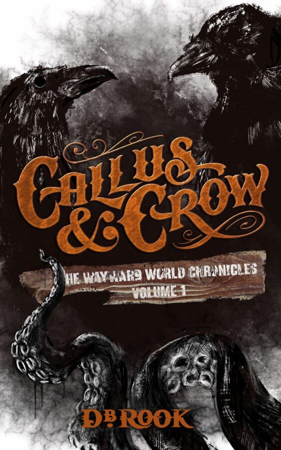Callus & Crow - DB Rook - The Wayward World Chronicles