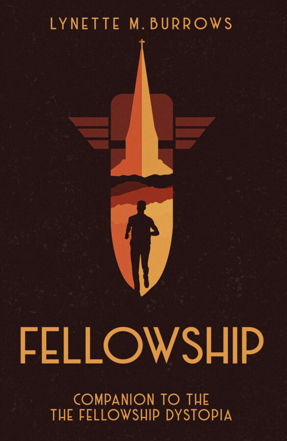 Fellowship - Lynette m. Burrows - The Fellowship Dystopia