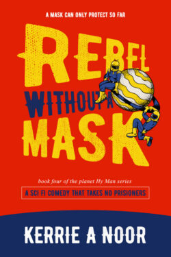 Rebel Without A Mask - Kerrie A Noor - Planet Hy Man