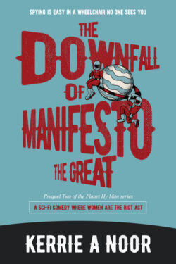 The Downfall of Manifesto the Great - Kerrie A Noor - Planet Hy Man