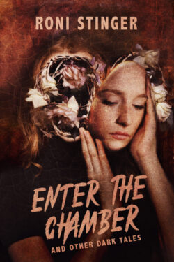 Enter the Chamber and Other Dark Tales - Roni Stinger