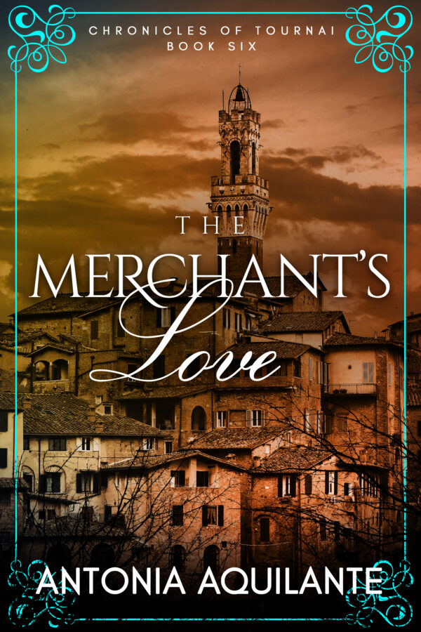 The Merchant's Love - Antonia Aquilante- Chronicles of Tournai