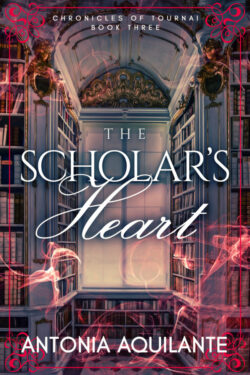 The Scholar's Heart - Antonia Aquilante- Chronicles of Tournai