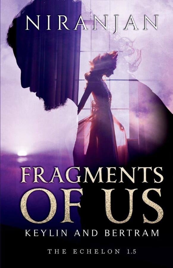 Fragments of Us Keylin and Bertram - Niranjan - The Echelon