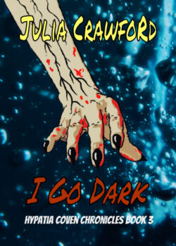 I Go Dark - Julia Crawford - Hypatia Coven Chronicles