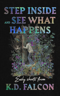Step Inside and See What Happens - K.D. Falcon