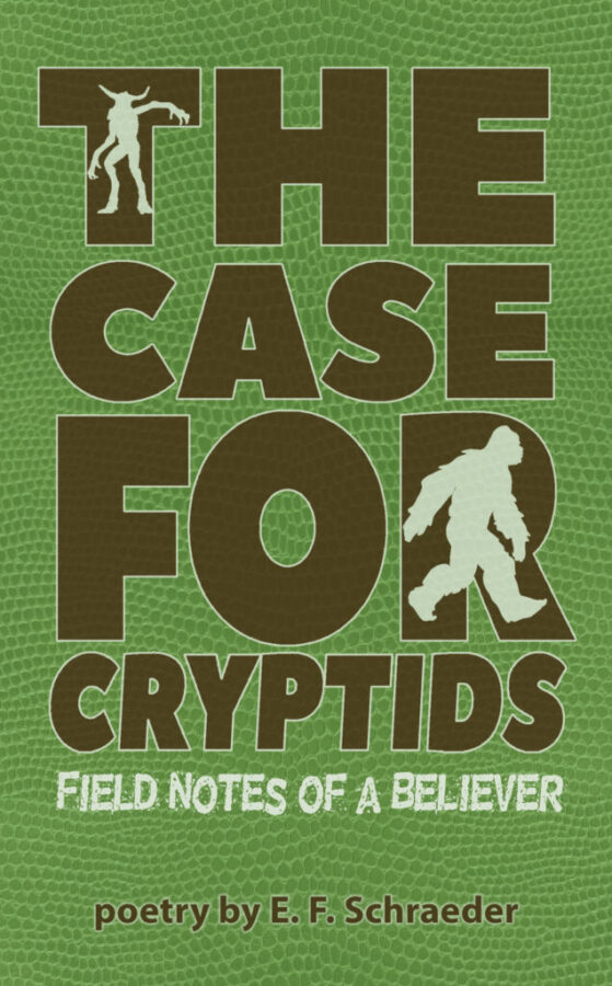 The Case for Cryptids - E.F. Schraeder