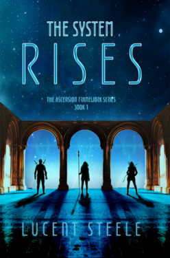 The System Rises - Lucent Steele - Ascension Framework