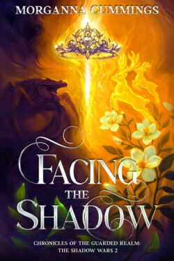 Facing the Shadow - Morganna Cummings - Chronicles of the Guarded Realm