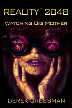 Reality 2048 Watching Big Mother - Derek Cressman