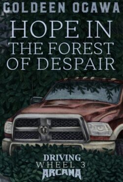 Hope in the Forest of Despair - Goldeen Ogawa - Driving Arcana